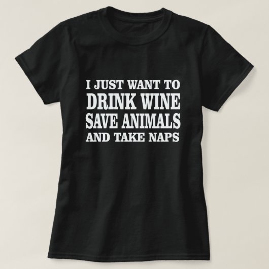 ICH WOLLTE NUR, WEIN RETTEN, TIERE ZU NEHMEN, DIE  T-Shirt (Design vorne)
