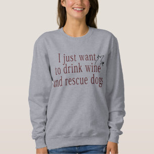Ich Wollte nur, Wein und Rettungshunde zu trinken Sweatshirt