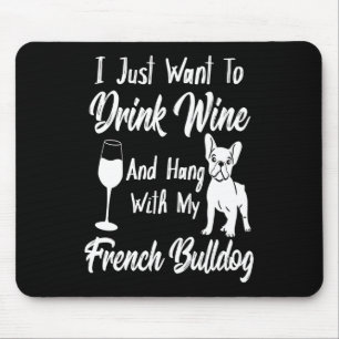 Ich Wollte nur Wein zu trinken und hang französisc Mousepad