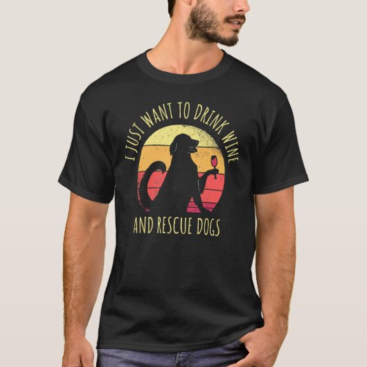 Ich Wollte nur, Wein zu trinken und Hunde zu rette T-Shirt (Vorderseite)
