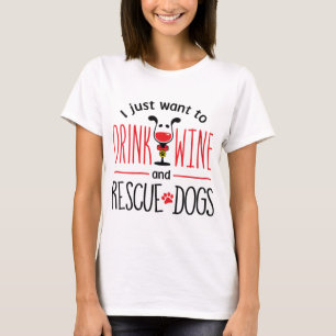 Ich Wollte nur, Wein zu trinken und Hunde zu rette T-Shirt
