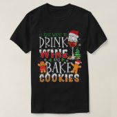 Ich Wollte nur, Wein zu trinken und Kekse zu backe T-Shirt (Design vorne)