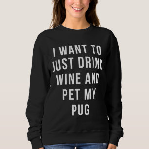 Ich wollte nur Wein zu trinken und mein Mops Shirt