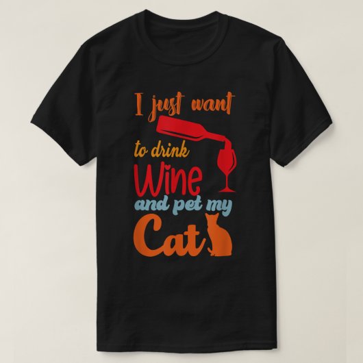 Ich Wollte nur, Wein zu trinken und meine Katze zu T-Shirt (Design vorne)