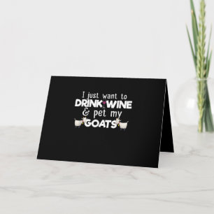 Ich Wollte nur, Wein zu trinken und meine Ziegen z Feiertagskarte