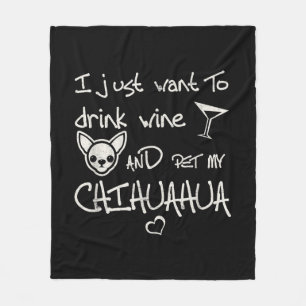 Ich Wollte nur, Wein zu trinken und meinen Chihuah Fleecedecke