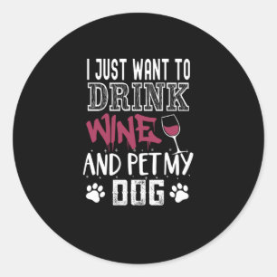 Ich wollte nur Wein zu trinken und meinen Hund zu Runder Aufkleber