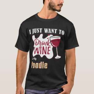 Ich Wollte nur, Wein zu trinken und meinen Poodle T-Shirt
