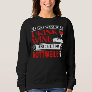 Ich Wollte nur, Wein zu trinken und meinen Rottwei Sweatshirt