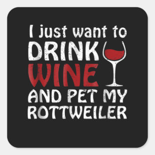 Ich wollte nur Wein zu trinken und meinen Rottweil Quadratischer Aufkleber