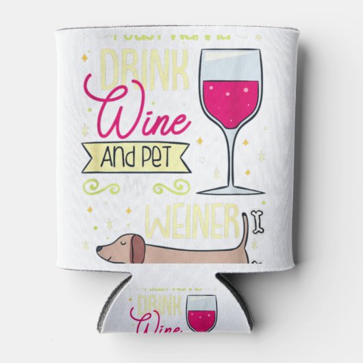 Ich Wollte nur, Wein zu trinken und meinen Weiner Dosenkühler (Vorderseite)