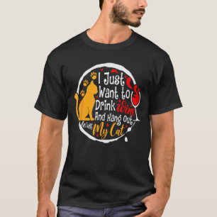 Ich Wollte nur, Wein zu trinken und mit meiner Kat T-Shirt