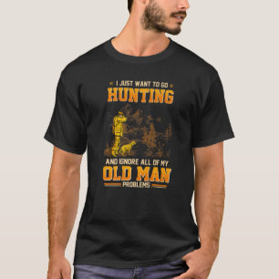 Ich Wollte nur zu jagen und ignoriere alle meine a T-Shirt