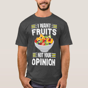 Ich Wollte Obst nicht Ihre Meinung Vegetarisches O T-Shirt