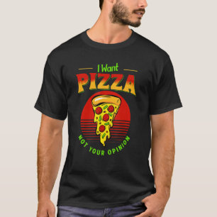 Ich Wollte Pizza nicht Ihre Meinung Pepperoni Baco T-Shirt