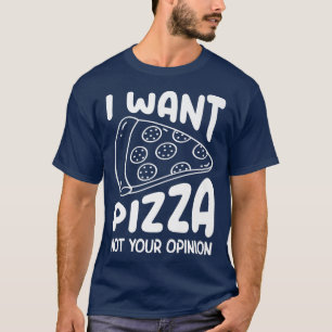 Ich Wollte Pizza Nicht Ihre Meinung Pizza Lover Ea T-Shirt