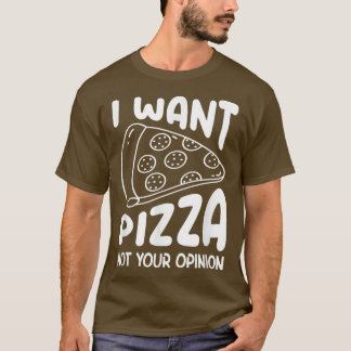 Ich Wollte Pizza Nicht Ihre Meinung Pizza Lover Ea T-Shirt