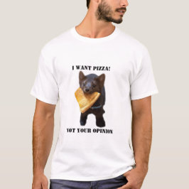 "Ich wollte PIZZA nicht Ihre Meinung" T-Shirt