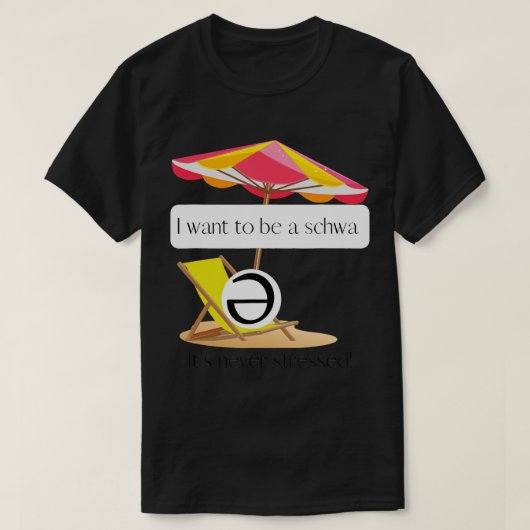 Ich wollte schwa zu werden, es ist nie gestresst! T-Shirt (Design vorne)