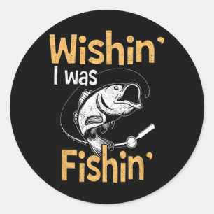 Ich wollte Shirt Funny Fisherman Geschenk machen Runder Aufkleber