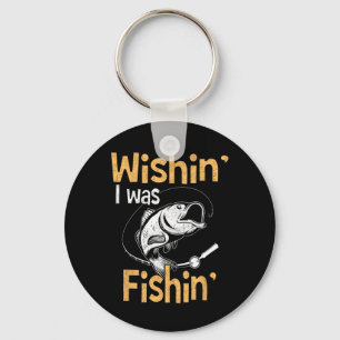 Ich wollte Shirt Funny Fisherman Geschenk machen Schlüsselanhänger