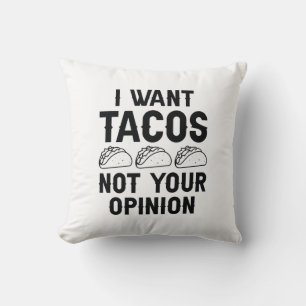 Ich Wollte Tacos nicht Ihre Meinung Kissen