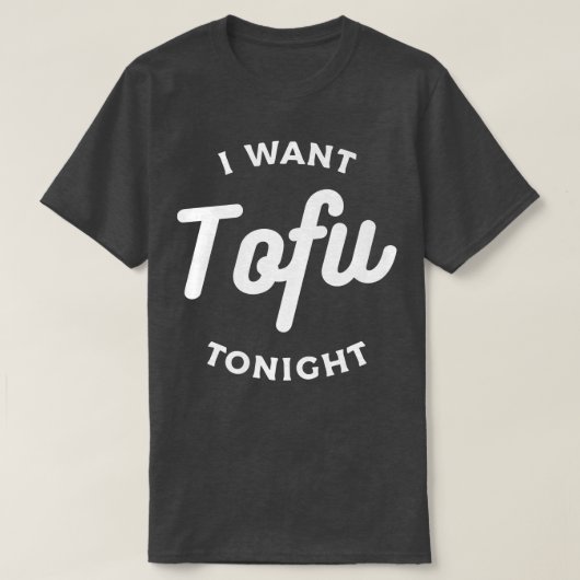 Ich Wollte Tofu heute Abend Vegan Vegetarier T-Shirt (Design vorne)