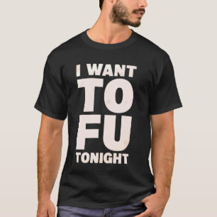 Ich Wollte Tofu heute Abend Veganes Essen fleischl T-Shirt