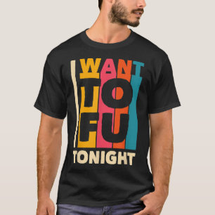 Ich Wollte Tofu Heute Abend Veganismus Pflanze Bio T-Shirt