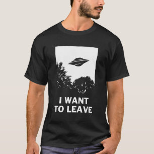 Ich Wollte, Verlassen - Funny Ufo Alien Gläubigen T-Shirt