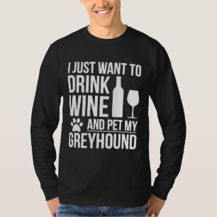 Ich Wollte, Wein zu trinken und meinen Grauenhund T-Shirt