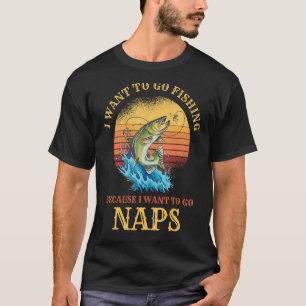 Ich Wollte zu gehen Fischen & Nickerchen Unglaubli T-Shirt