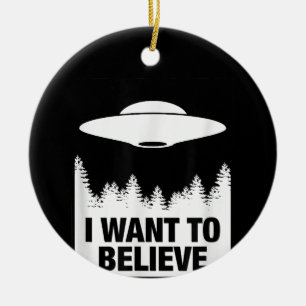 ICH WOLLTE ZU GLAUBEN - Alien Raumschiff UFO Keramik Ornament