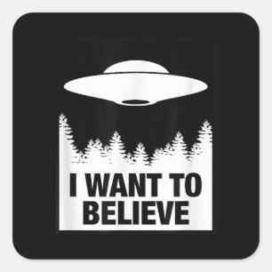 ICH WOLLTE ZU GLAUBEN - Alien Raumschiff UFO Quadratischer Aufkleber