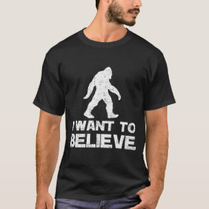 ICH WOLLTE ZU GLAUBEN BIGFOOT T-Shirt