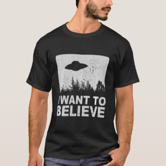 Ich Wollte zu glauben T - Shirt I Außerirdischen U