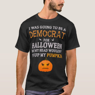 Ich wollte zu Halloween Demokrat werden - Funny T-Shirt