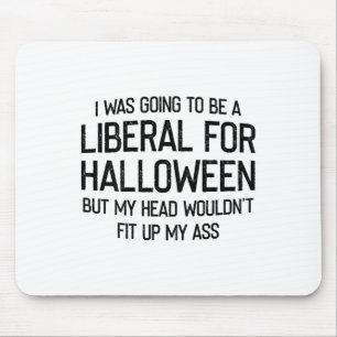 Ich wollte zu Halloween ein Liberaler sein, aber i Mousepad