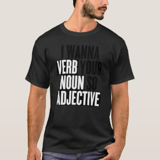 Ich Wollte zu Verb dein Substantiv so adjektiv lus T-Shirt