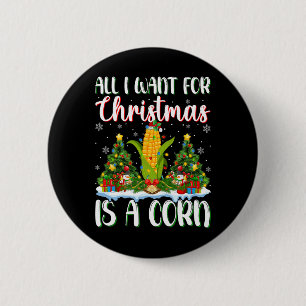 Ich Wollte zu Weihnachten ist ein Mais-Weihnachtsb Button
