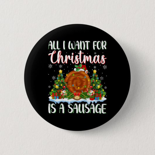 Ich Wollte zu Weihnachten ist eine Wurst Weihnacht Button (Vorderseite)