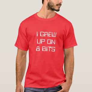 Ich wuchs auf 8 Bits auf T-Shirt