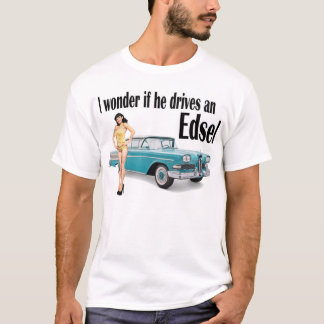 Ich wundere mich, wenn er ein Edsel 2 fährt T-Shirt