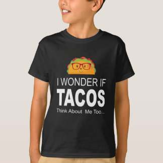 Ich wundere mich, wenn Tacos an mich zu lustiges T-Shirt