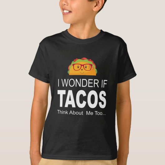 Ich wundere mich, wenn Tacos an mich zu lustiges T-Shirt (Vorderseite)