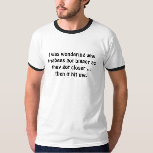Ich wunderte mich, warum Frisbees größeres als T-Shirt