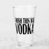 ICH WÜNSCHE, DAS WAR VODKA GLAS (Vorderseite)