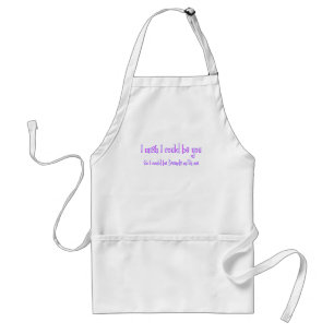 Ich wünsche, dass ich Sie sein könnte Schürze