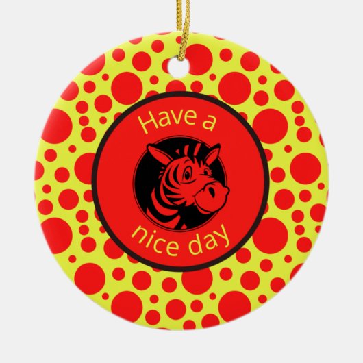 Ich wünsche Ihnen einen schönen Tag! Zebra Ornamen Keramik Ornament (Vorne)