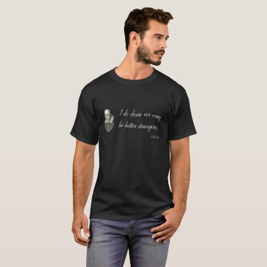 "Ich wünsche uns kann Fremde" Shakespeare sein T-Shirt (Vorne ganz)